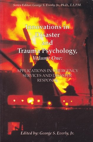 Innovations in Disaster and Trauma Psychology, Volume 1: Applications in Emergency Services and Disaster Response