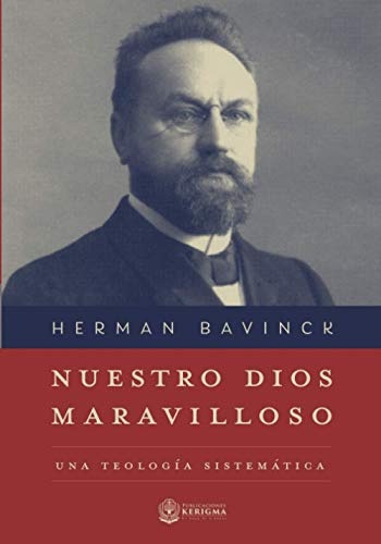 Nuestro Dios Maravilloso: Una Teologia Sistematica (Spanish Edition)