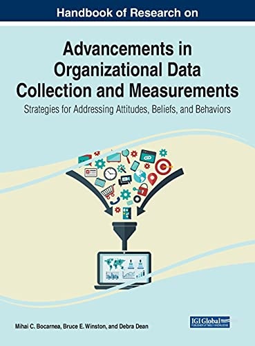 Handbook of Research on Advancements in Organizational Data Collection and Measurements: Strategies for Addressing Attitudes, Beliefs, and Behaviors ... Management and Organizational Development)