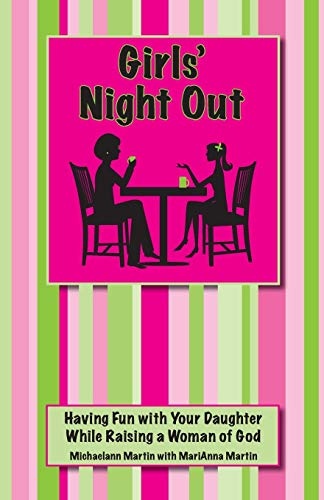 Girls' Night Out: Having Fun with Your Daughter While Raising a Woman of God