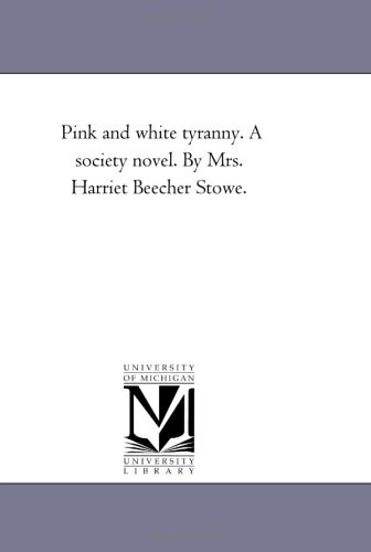 Pink and white tyranny: A society novel