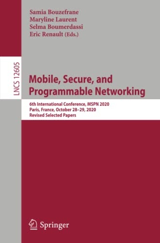 Mobile, Secure, and Programmable Networking: 6th International Conference, MSPN 2020, Paris, France, October 28â29, 2020, Revised Selected Papers (Lecture Notes in Computer Science)