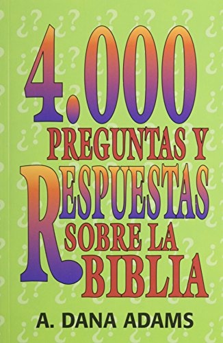 4000 Preguntas y Respuestas sobre la Biblia (Spanish Edition)