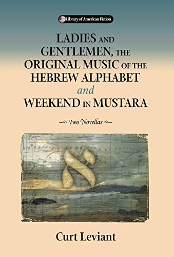 Ladies and Gentlemen, the Original Music of the Hebrew Alphabet and Weekend in Mustara: Two Novellas (Library of American Fiction)