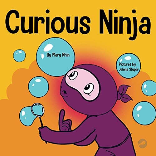 Curious Ninja: A Social Emotional Learning Book For Kids About Battling Boredom and Learning New Things (Ninja Life Hacks)