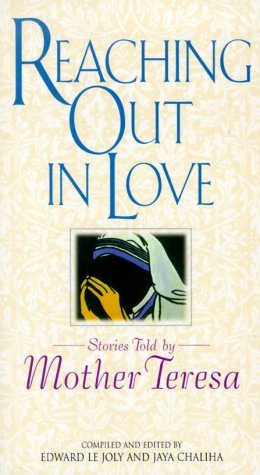Reaching Out in Love: Stories Told by Mother Teresa