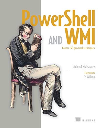 PowerShell and WMI: Covers 150 Practical Techniques