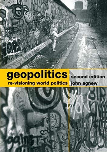 Geopolitics: Re-visioning World Politics