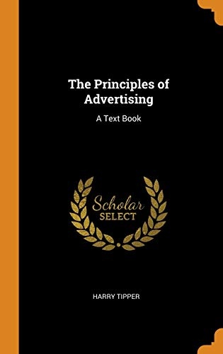 The Principles of Advertising: A Text Book