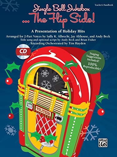 Jingle Bell Jukebox . . . The Flip Side!: A Presentation of Holiday Hits Arranged for 2-Part Voices (Kit), Book & CD (Book is 100% Reproducible)