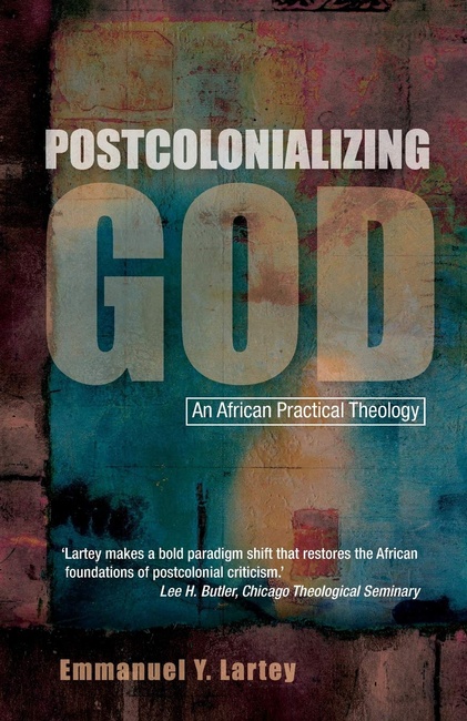 Postcolonializing God: An African Practical Theology