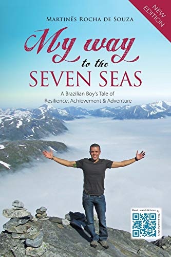 My Way to the Seven Seas: A Brazilian Boyâs Tale of Resilience, Achievement & Adventure