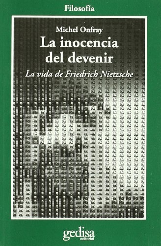 La inocencia del devenir: La vida de Friedrich Nietzsche (CLA-DE-MA / FilosofÃ­a) (Spanish Edition)