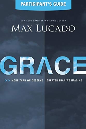 Grace: More Than We Deserve, Greater Than We Imagine (Participant's Guide)