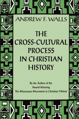 Cross-Cultural Process: Studies In Transmission and Reception Of Faith