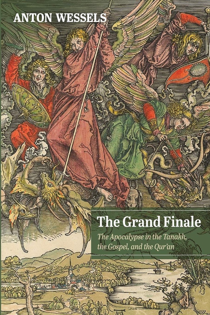 The Grand Finale: The Apocalypse in the Tanakh, the Gospel, and the Qur'an