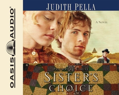 Sister's Choice (Patchwork Circle Series, Book 2) (Volume 2) by Judith Pella [Audio CD]