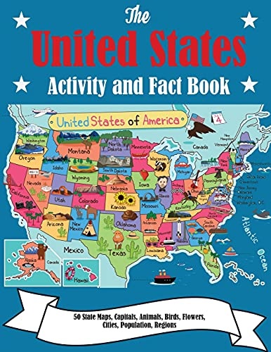 The United States Activity and Fact Book: 50 State Maps, Capitals, Animals, Birds, Flowers, Mottos, Cities, Population, Regions