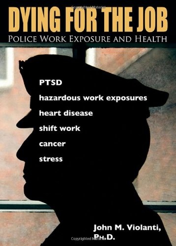 Dying for the Job: Police Work Exposure and Health