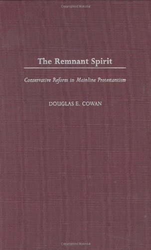 The Remnant Spirit: Conservative Reform in Mainline Protestantism