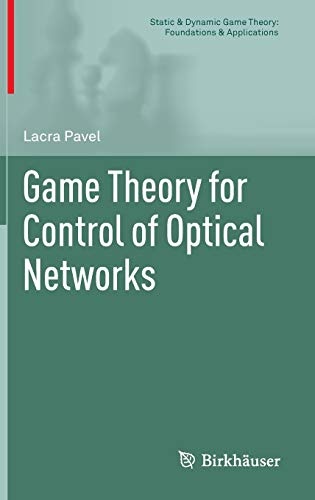 Game Theory for Control of Optical Networks (Static & Dynamic Game Theory: Foundations & Applications)