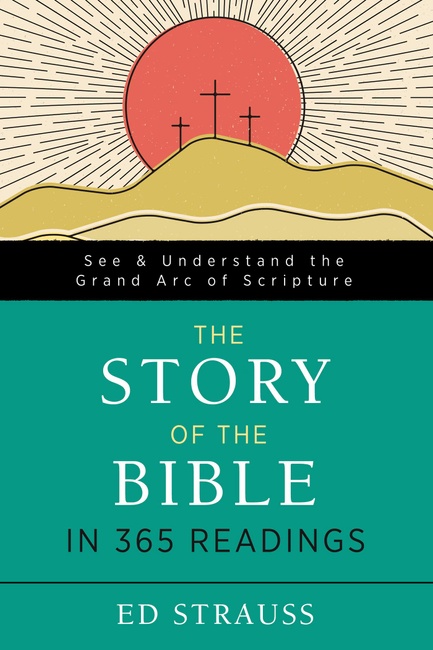 The Story of the Bible in 365 Readings: See and Understand the Grand Arc of Scripture