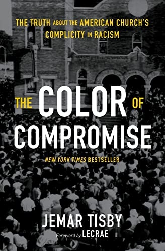 The Color of Compromise: The Truth about the American Churchâs Complicity in Racism