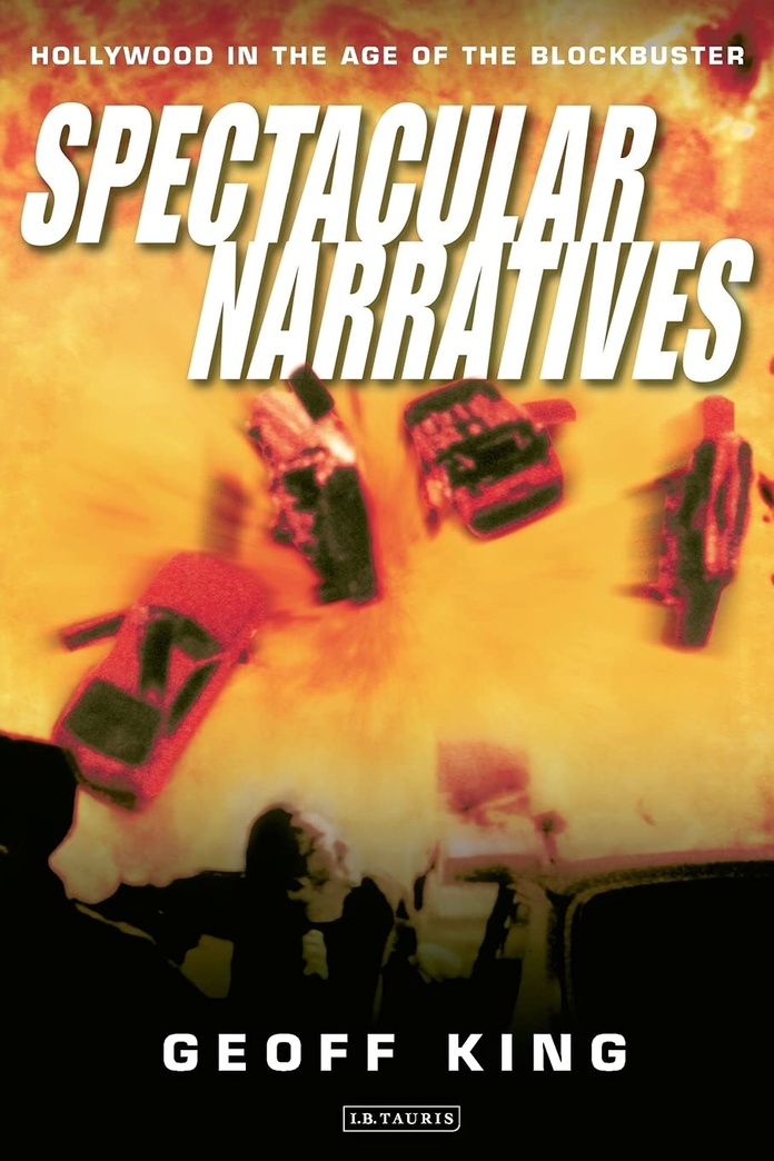 Spectacular Narratives: Hollywood in the Age of the Blockbuster (Cinema and Society)