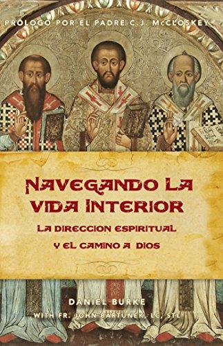 Navegando La Vida Interior: La DirecciÃ³n Espiritual y el Camino a Dios (Spanish Edition) (English and Spanish Edition)