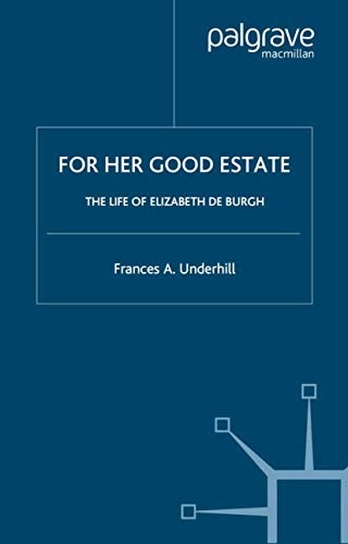 For Her Good Estate: The Life of Elizabeth de Burgh (The New Middle Ages)