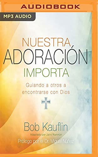 Nuestra adoraciÃ³n importa (Spanish Edition)