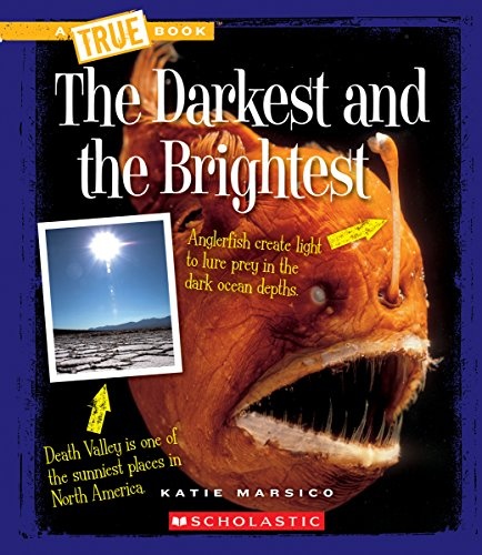 The Darkest and the Brightest (A True Book: Extreme Places)