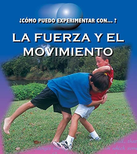 La fuerza y el movimento (How Can I Experiment Withâ¦?) (Spanish Edition)