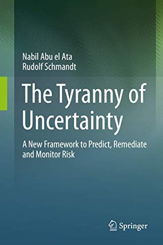 The Tyranny of Uncertainty: A New Framework to Predict, Remediate and Monitor Risk