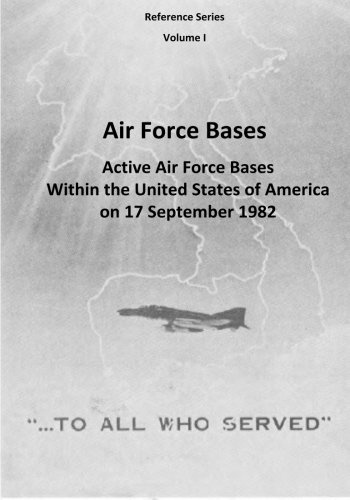 Air Force Bases: Active Air Force Bases Within the United States of America on 17 September 1982 (Reference Series) (Volume 1)