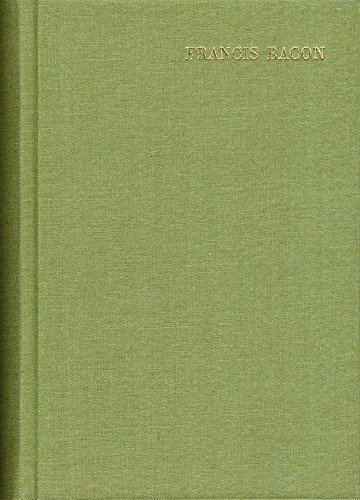 Francis Bacon, Translations of the Philosophical Works, Part I Vol. IV: Faksimile-Neudruck Der Ersten Ausgabe London, 1857-1874