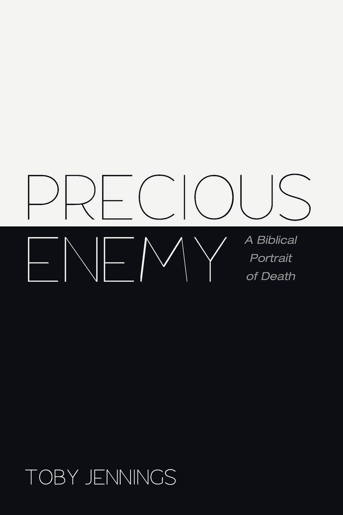 Precious Enemy: A Biblical Portrait of Death