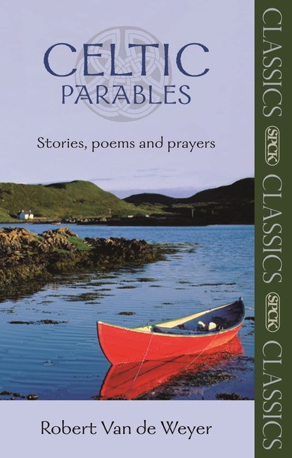Celtic Parables - Stories, poems and prayers (SPCK Classics)