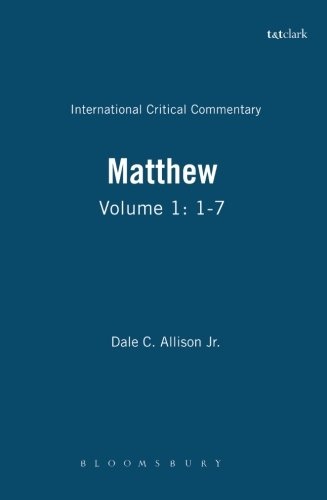 A Critical and Exegetical Commentary on the Gospel According to Saint Matthew (The International Critical Commentary, Vol. 1) (VOLUME 1)
