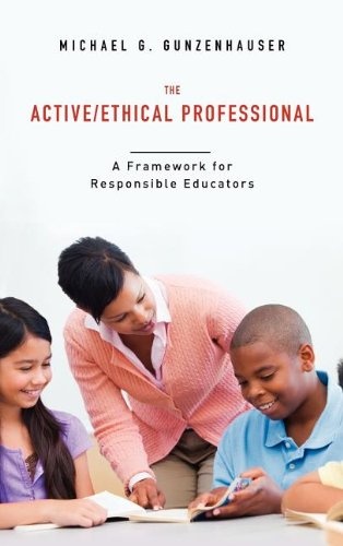 The Active/Ethical Professional: A Framework for Responsible Educators