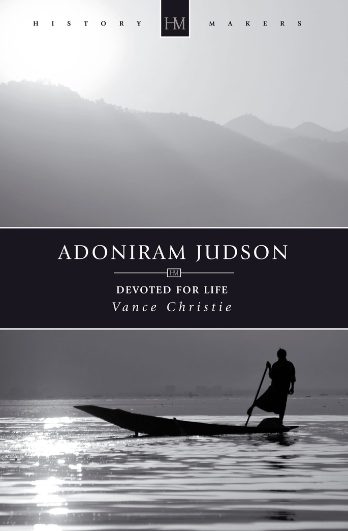 Adoniram Judson: Devoted for Life (History Maker)