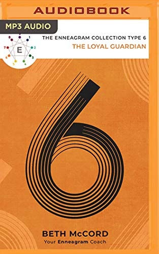 The Enneagram Type 6: The Loyal Guardian (The Enneagram Collection)