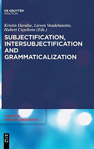 Subjectification, Intersubjectification and Grammaticalization (Topics in English Linguistics)