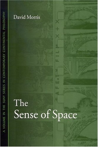 The Sense of Space (SUNY series in Contemporary Continental Philosophy)