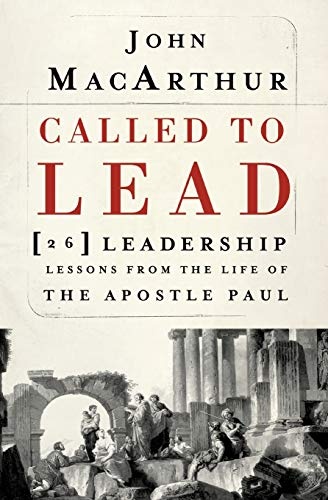 Called to Lead: 26 Leadership Lessons from the Life of the Apostle Paul