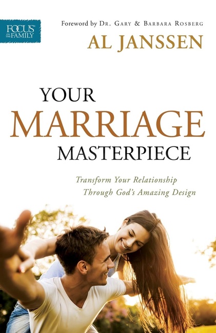 Your Marriage Masterpiece: Transform Your Relationship Through God's Amazing Design (Focus on the Family Marriage)