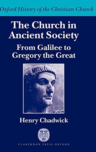 The Church in Ancient Society: From Galilee to Gregory the Great (Oxford History of the Christian Church)