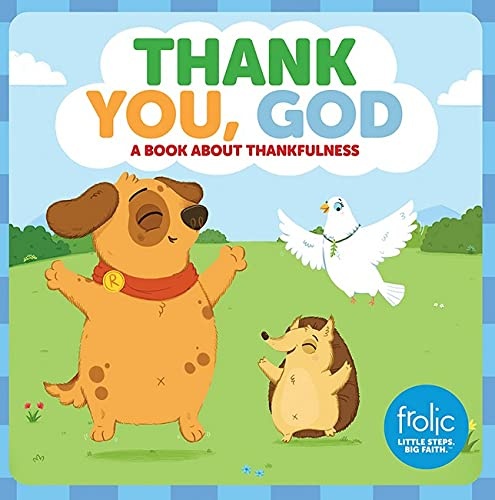 Thank You, God: A Book about Thankfulness (Frolic First Faith)