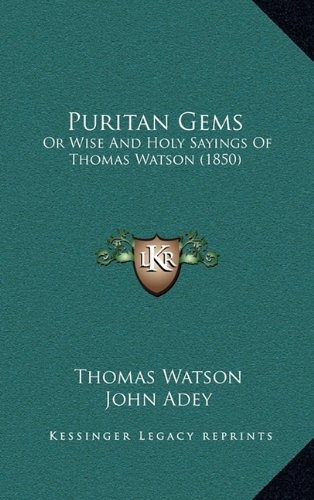Puritan Gems: Or Wise And Holy Sayings Of Thomas Watson (1850)