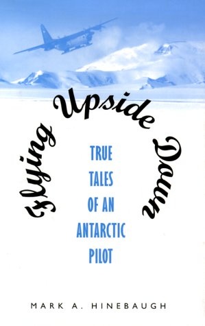 Flying Upside Down: True Tales of an Antarctic Pilot
